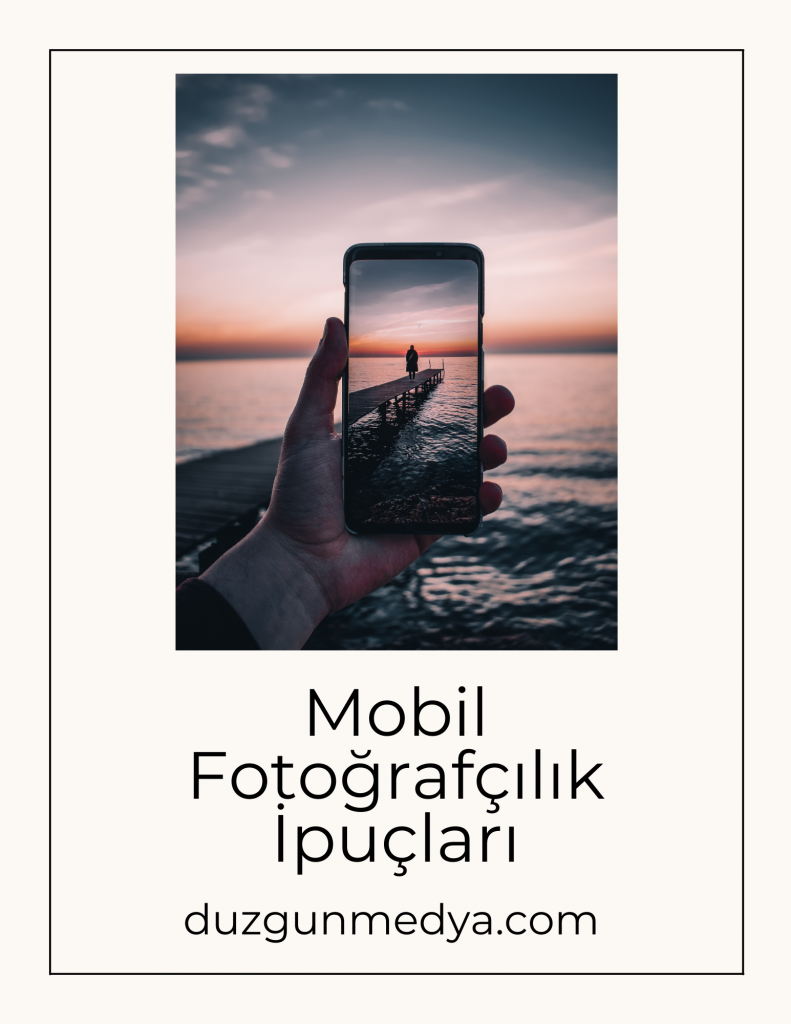 mobil fotoğrafçılık ipuçları